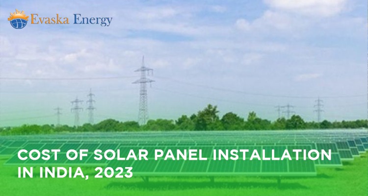 Cost of Solar Panel Installation in India, 2023