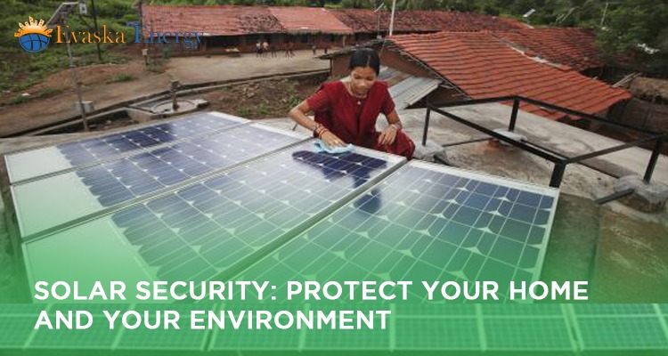 Solar Security: Protect Your Home and Your Environment