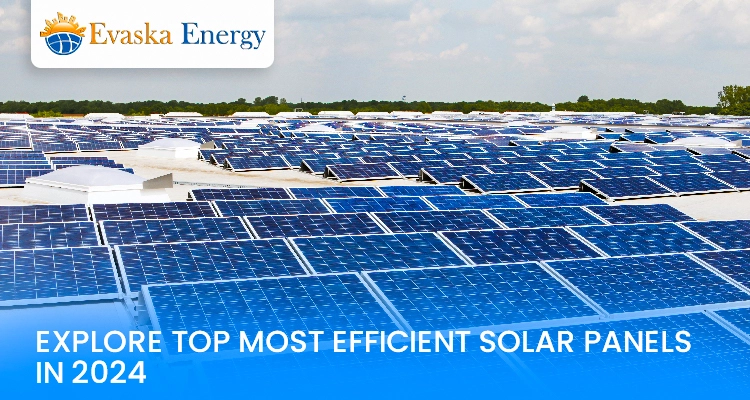Explore The Top Most Efficient Solar Panels In 2024