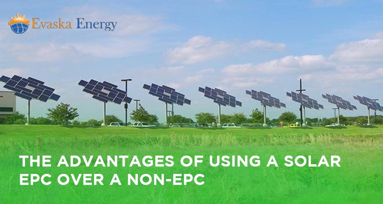 The Advantages of Using a Solar EPC Over a Non-EPC