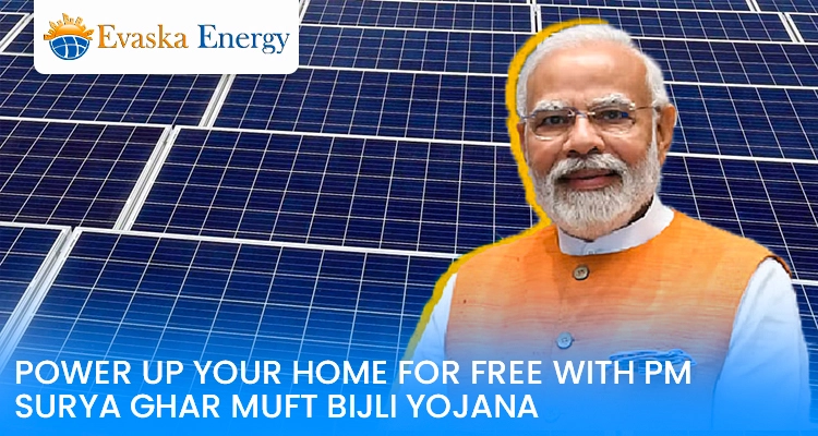 Power Up Your Home For Free With PM Surya Ghar Muft Bijli Yojana