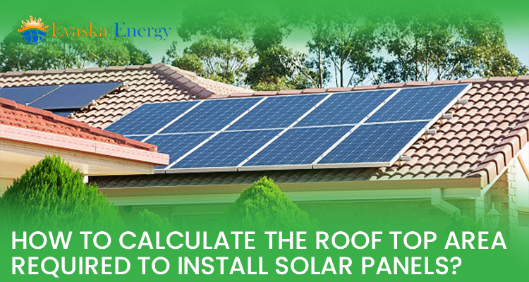 How to Calculate the Roof Top Area Required to Install Solar Panels