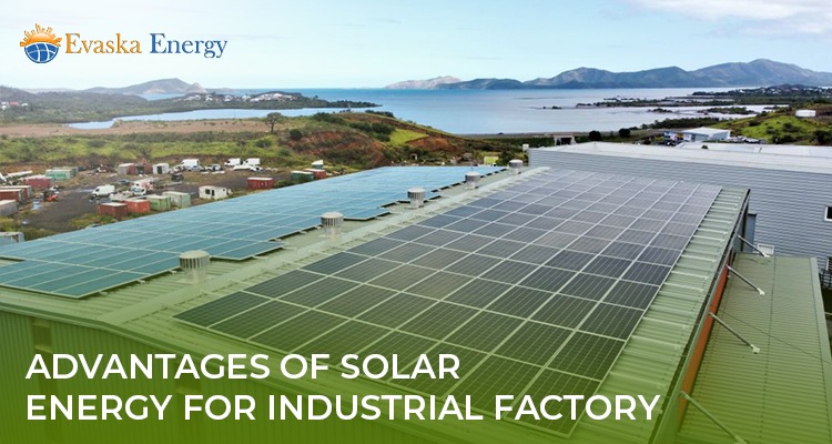 Advantages of Solar Energy for Industrial Factory
