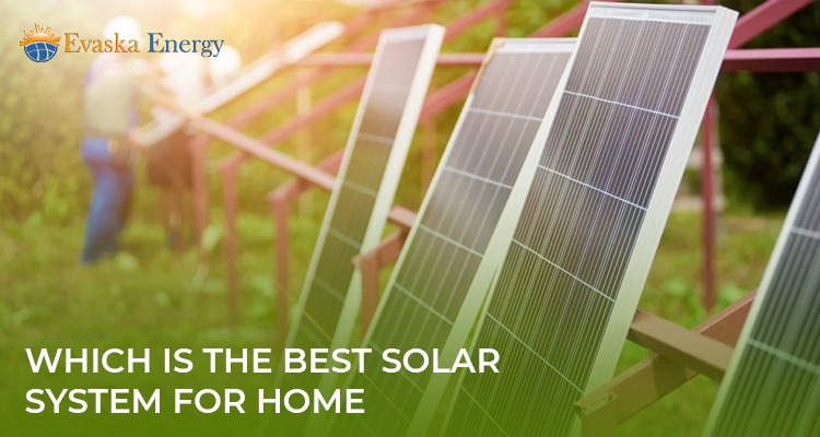 Which is the Best Solar System for Home