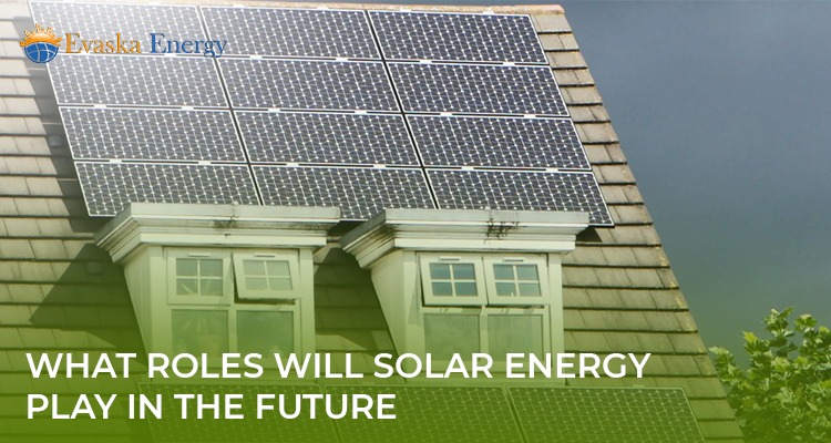 What Roles Will Solar Energy Play in the Future?