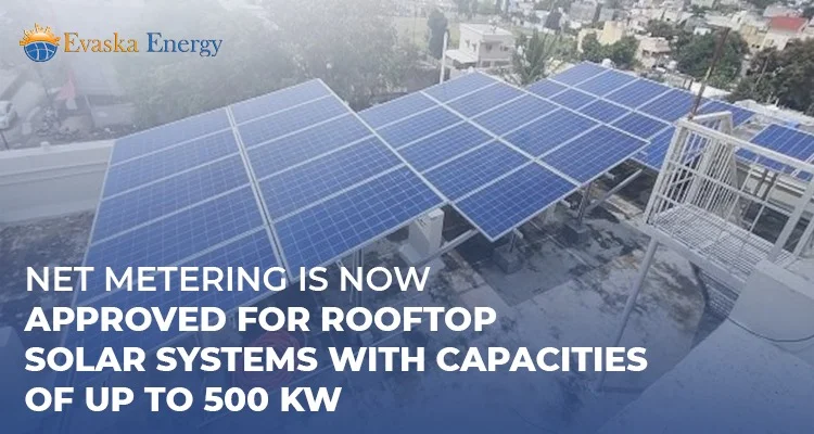 Net Metering Is Now Approved for Rooftop Solar Systems with Capacities of Up to 500 Kw
