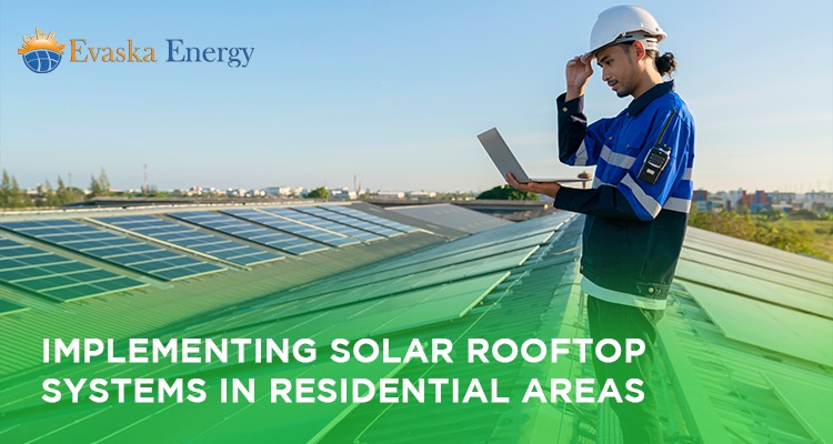 Implementing Solar Rooftop Systems In Residential Areas