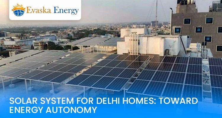 Solar System For Delhi Homes: Toward Energy Autonomy