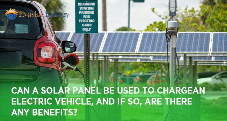 Can a solar panel be used to charge an electric vehicle, and if so, are there any benefits?
