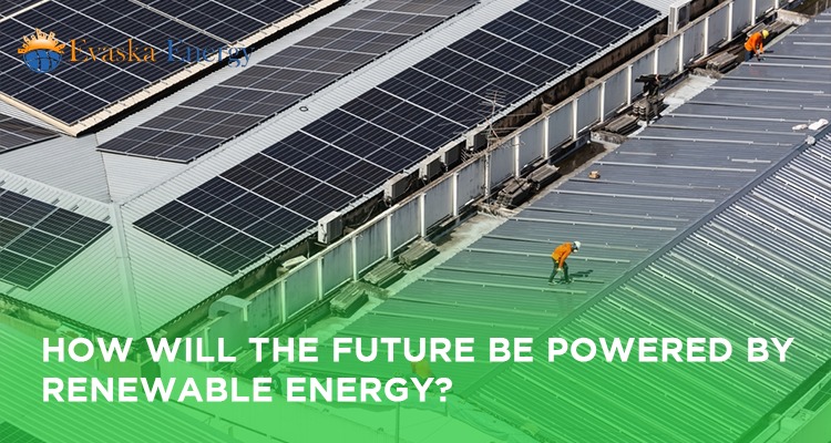 How Will the Future Be Powered by Renewable Energy?